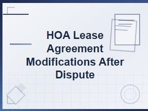 Modifying Hoa Lease Agreements After Disputes