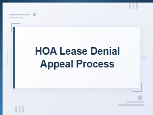 Understanding the Hoa Lease Denial Appeal Process