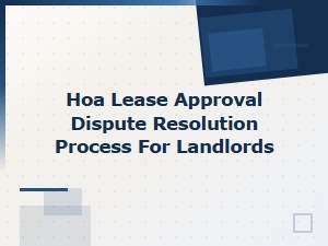 How Landlords Can Resolve Hoa Lease Approval Disputes
