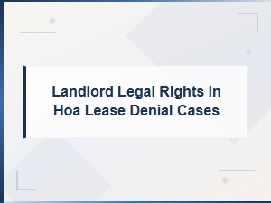 Landlord Rights When Hoa Denies a Lease
