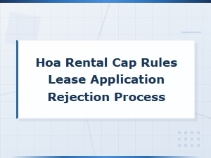 Understanding Hoa Rental Cap Rules and Lease Rejections