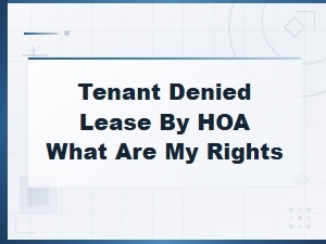 Your Rights When Hoa Denies Your Lease